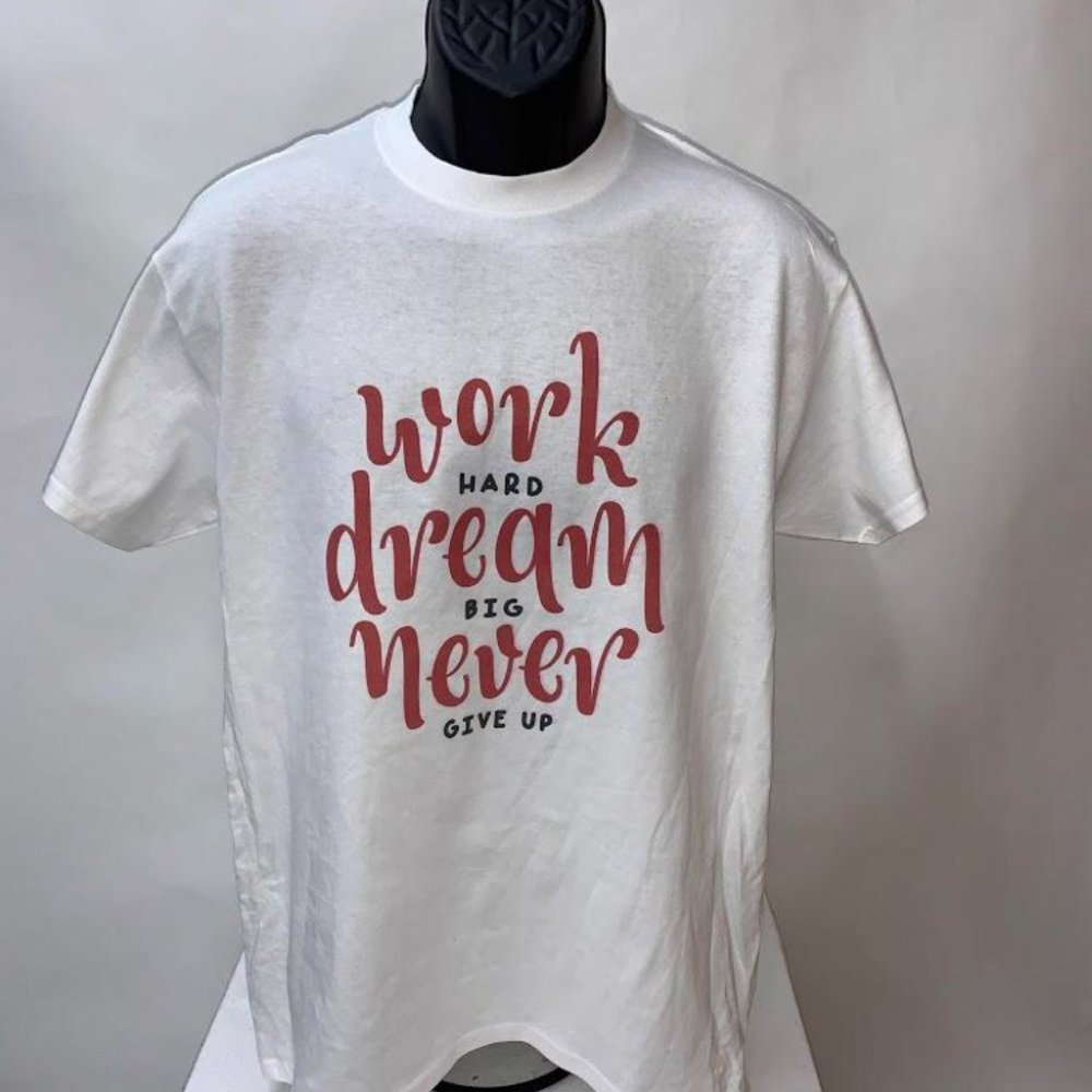 Work Hard, Dream Big, Never Give Up t-shirt - Smal